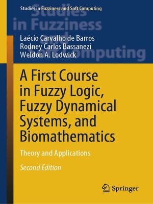 cover image of A First Course in Fuzzy Logic, Fuzzy Dynamical Systems, and Biomathematics